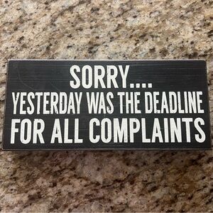 Black & White Decorative Sign “sorry yesterday was the deadline for complaints”